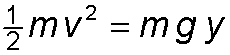 1/2mv2=mgy